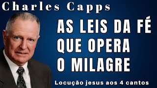 Charles Capps - AS LEIS DA FÉ QUE OPERA O MILAGRE. Em Português.