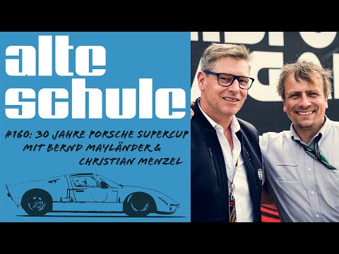 Alte Schule, Folge 160: 30 Jahre Porsche Supercup mit Bernd Mayländer und Christian Menzel (Podcast)