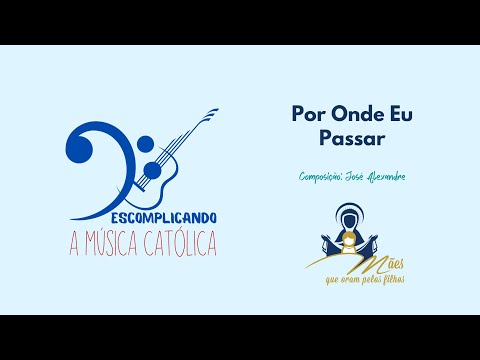 Por Onde Eu Passar - Grupo Mães Que Oram Pelos…