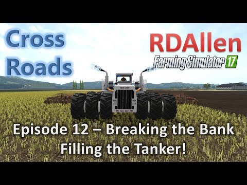Farming Simulator 17 MP Cross Roads E12 - Breaking the Bank Filling the Tanker