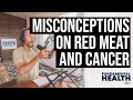 Misconceptions on red meat and cancer