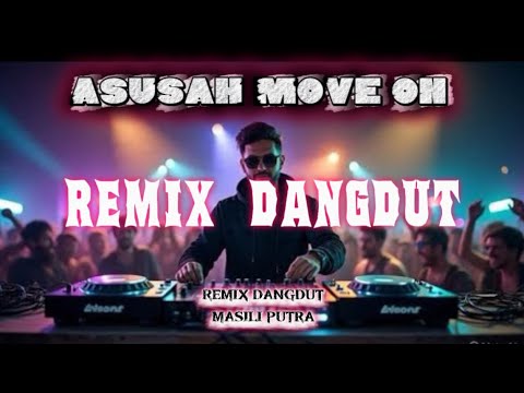 ASUSAH MOVE ON | REMIX DANGDUT | | 
