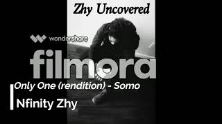 Only One by Somo (rendition) - Nfinity Zhy