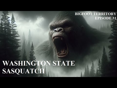 Bigfoot Territory Ep. 31 - Washington State Sasquatch COMPLETE DOCUMENTARY Bigfoot, Yeti, Sasquatch