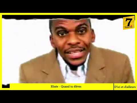 ÉLISÉE - Quand tu élèves