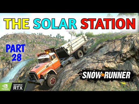 DELIVER THE MATERIALLS THE SOLAR STATION - SNOW RUNNER Walkthrough part - #028