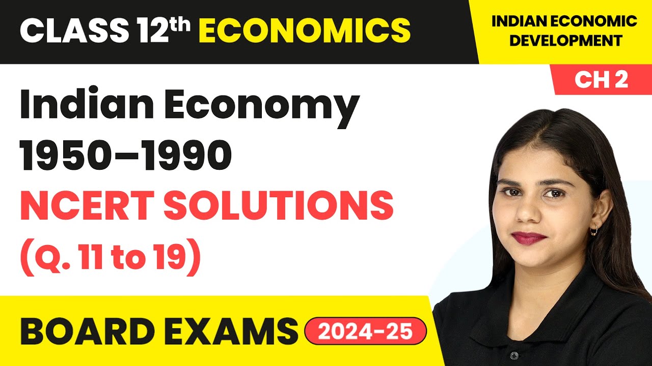 Indian Economy 1950–1990 - NCERT Solutions (Q. 11 to 19) | Class 12 Economics Chapter 2 | CBSE 2024
