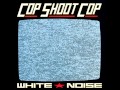 Cop Shoot Cop - Traitor/Martyr 