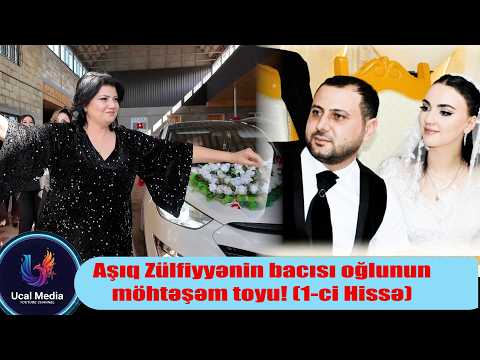 Aşıq Zülfiyyənin bacısı oğlunun möhtəşəm toyu! (1-ci Hissə) 💃🕺