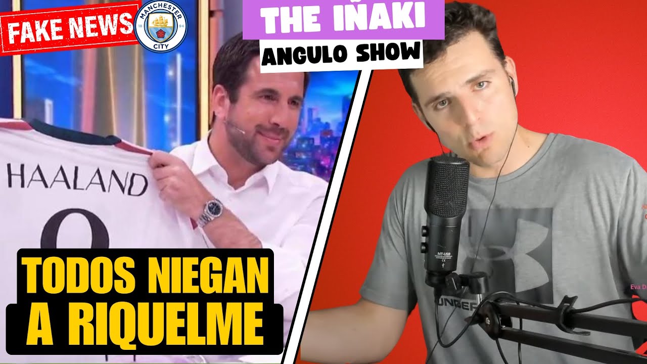HAALAND Y EL CITY NIEGAN A RIQUELME: THE IÑAKI ANGULO SHOW 4/6