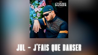Jul - J&#39;fais que danser // Paroles/Instru