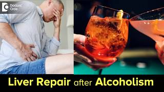 Liver repair after years of alcoholism| Liver Cirrhosis- Dr. Nanda Rajaneesh | Doctor