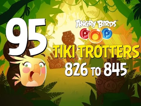 Angry Birds POP! Part 95 - Levels 826 to 845 - Tiki Trotters - Let's Play Android, iOS