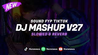 DJ Mashup V27 ( Slowed & Reverb ) 🎧