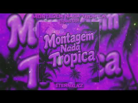 Eternxlkz - Montagem Nada Tropica (Sped Up)