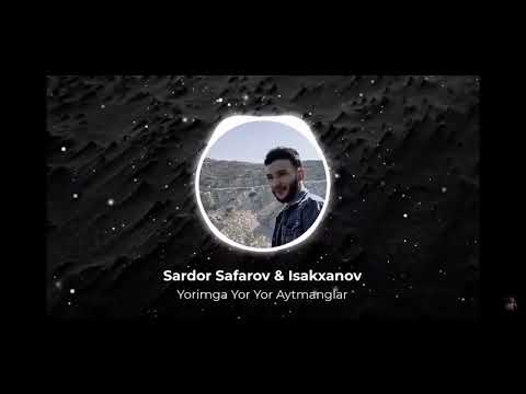 Sardor Safarov& Isakhanov - Yorimga yor yor aytmanglar mp3 (toyin kuni yomgir yogsa bilgin koz yoshm