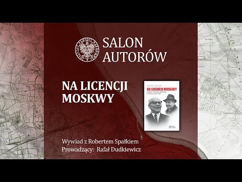 Na licencji Moskwy. Wokół Gomułki, Bermana i innych (1943–1970) –  rozmowa z Robertem Spałkiem