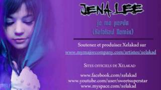 Jena Lee - Je Me Perds (Xelakad Remix)