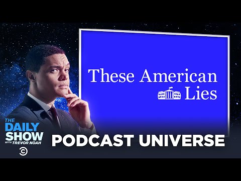 The Daily Show Podcast Universe - These American Lies | The Daily Show