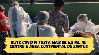 BLITZ COVID 19 testa mais de 6,5 mil no Centro e Área Continental de Santos