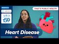 Why is heart disease the leading cause of U.S. deaths? Episode 19 of "That's Public Health"
