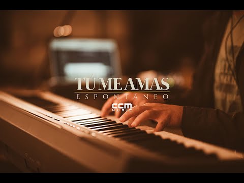 Tú Me Amas (Espontáneo) | CCM Music