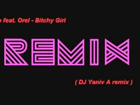 Vivo feat. Orel - Bitchy Girl ( Yaniv A Remix )