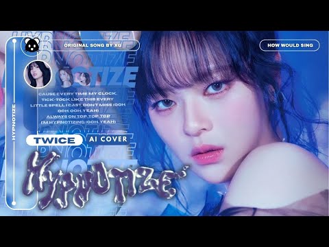 [AI COVER] How Would TWICE sing 'HYPNOTIZE' by XG