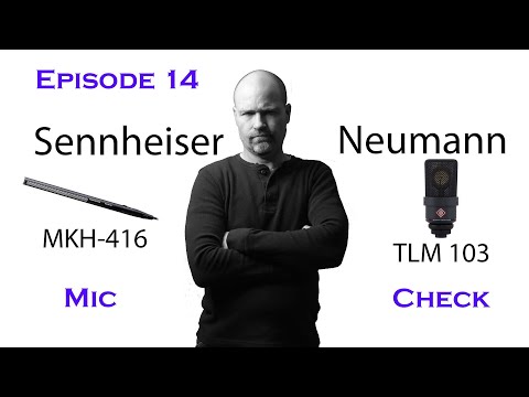 Episode14: Mic Check - Sennheiser MKH 416 v Neumann TLM 103
