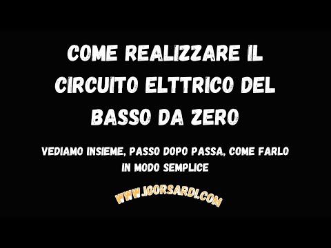 Come realizzare l'elettronica del basso da zero - Guida passo dopo passo per fare il circuito