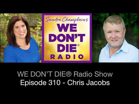 Episode 310 Chris Jacobs - Mediumship, the Power of Love and Prayer & We are NEVER Alone
