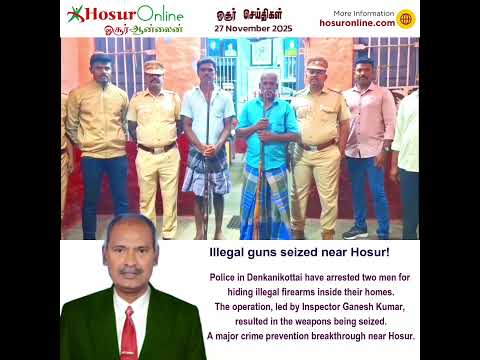 Illegal Firearms Seized in Denkanikottai; Two Arrested Following Police Raid