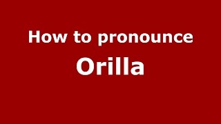 How to pronounce Orilla