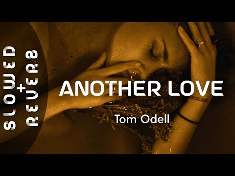 Tom Odell - Another Love (s l o w e d  +  r e v e r b)