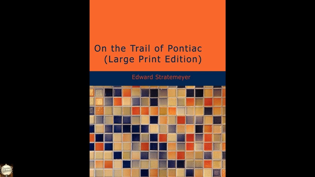 On the Trail of Pontiac: Or The Pioneer Boys of the Ohio