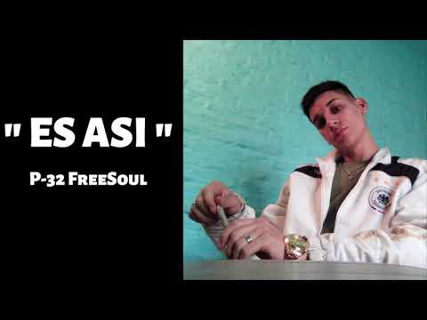 "Es Así"-  P-32 FreeSoul