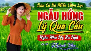 Download lagu Ngẫu Hứng Lý Qua Cầu - Bản Nhạc Dân Ca Đã Ngấm Vào Máu Bao Thế Hệ | Giọng Hát Khánh Vân Ngọt Ngào mp3