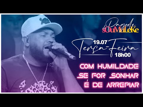 Pagode do Sou Muleke - Com Humildade / Se For Sonhar / É de Arrepiar