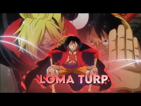 Loma Turp - One Piece [Edit/AMV]! Quick Remake