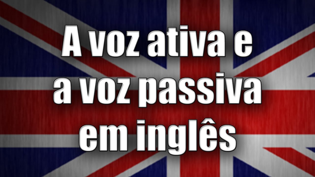 A voz passiva e a voz ativa em inglês (nível intermediário)