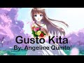 Gusto Kita  ~  Angeline Quinto (lyrics)