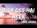 Aisa Des Hai Mera Veer Zaara Shah Rukh Khan Preity Zinta Lata Mangeshkar Udit Narayan Lyrics