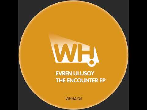 Evren Ulusoy - The Encounter (Sous Sol Remix) - What Happens