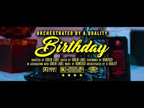 Bigmexico - "Birthday" [Visual By Goblin Label]