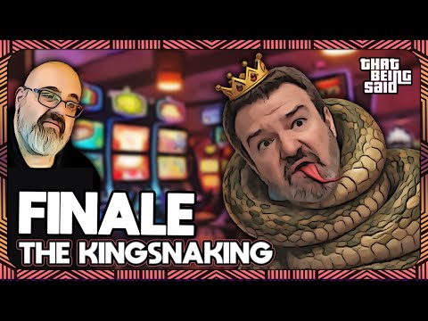 That Being Snaked Finale - The Kingsnaking