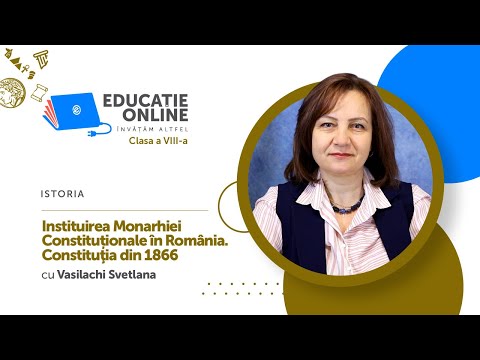 Istoria, Clasa a VIII-a, Instituirea Monarhiei Constituționale în România. Constituţia din 1866