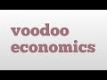 voodoo economics meaning and pronunciation ...
