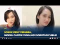 Sosok Virly Virginia Model Cantik Yang Tengah Jadi Sorotan Publik