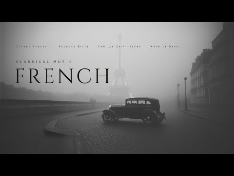 French Classical Music - Debussy, Bizet, Ravel...