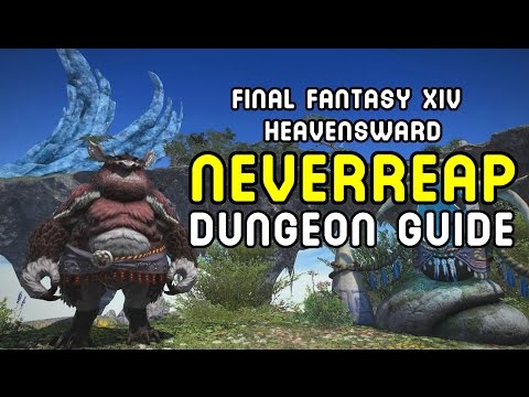 NEVERREAP: Dungeon Guide (FFXIV Heavensward) !!